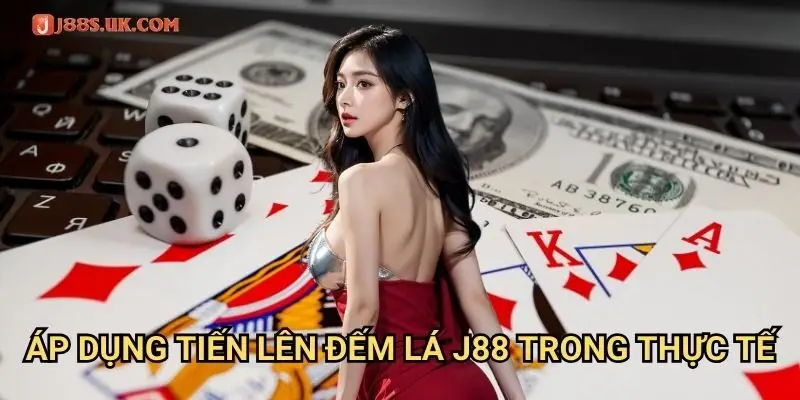 Áp Dụng Tiến Lên Đếm Lá J88 Trong Thực Tế