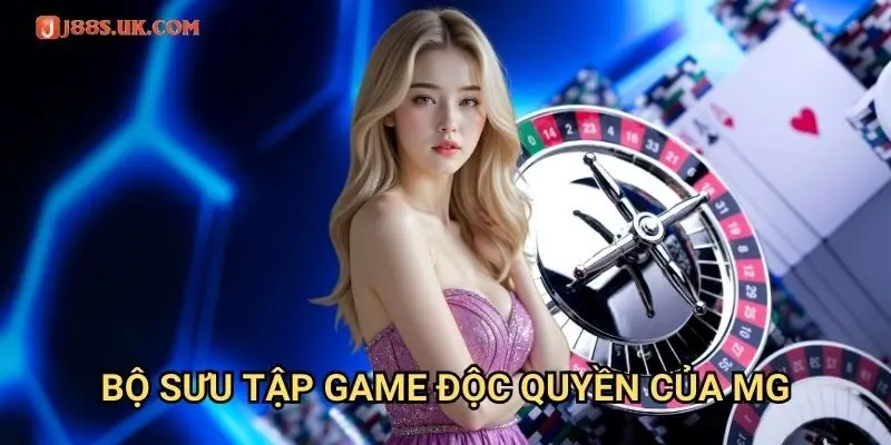 Bộ Sưu Tập Game Độc Quyền Của MG