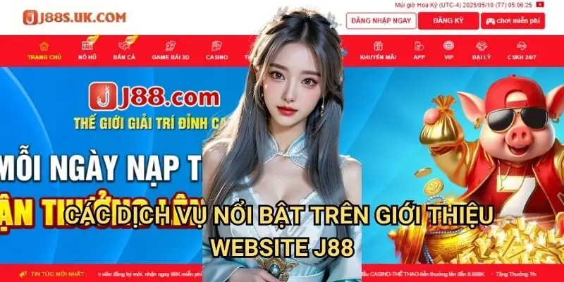 Các Dịch Vụ Nổi Bật Trên Giới Thiệu Website J88