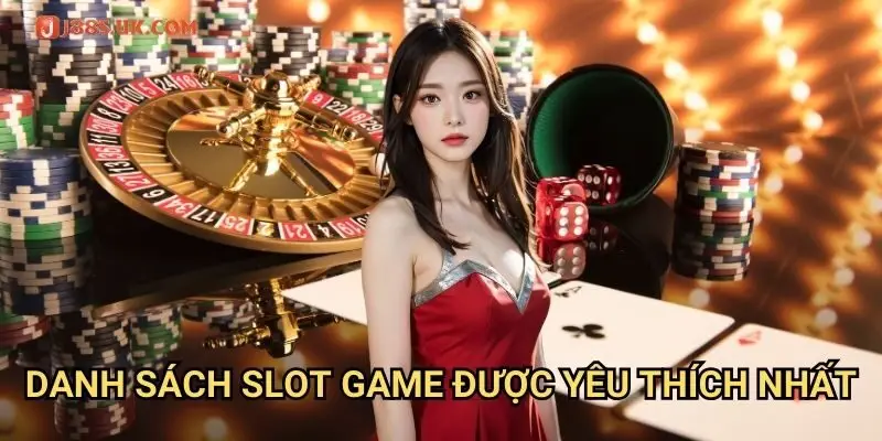 Danh Sách Slot Game Được Yêu Thích Nhất