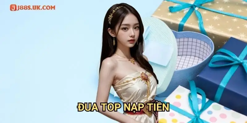 Đua Top Nạp Tiền J88: Cuộc Thi Gay Cấn Với Giải Thưởng Khủng