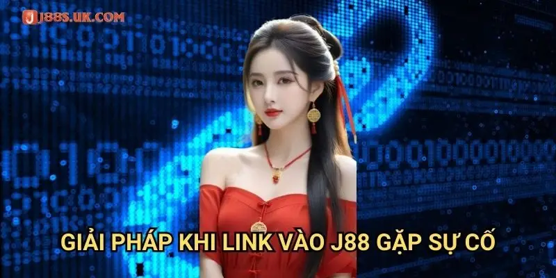 Giải Pháp Khi Link Vào J88 Gặp Sự Cố