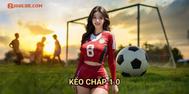 Kèo Chấp 1.0 J88: Chiến Lược Đặt Cược Hiệu Quả Cho Người Mới