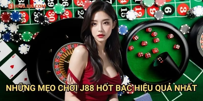 Những Mẹo Chơi J88 Hốt Bạc Hiệu Quả Nhất