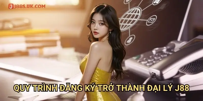 Quy Trình Đăng Ký Trở Thành Đại Lý J88